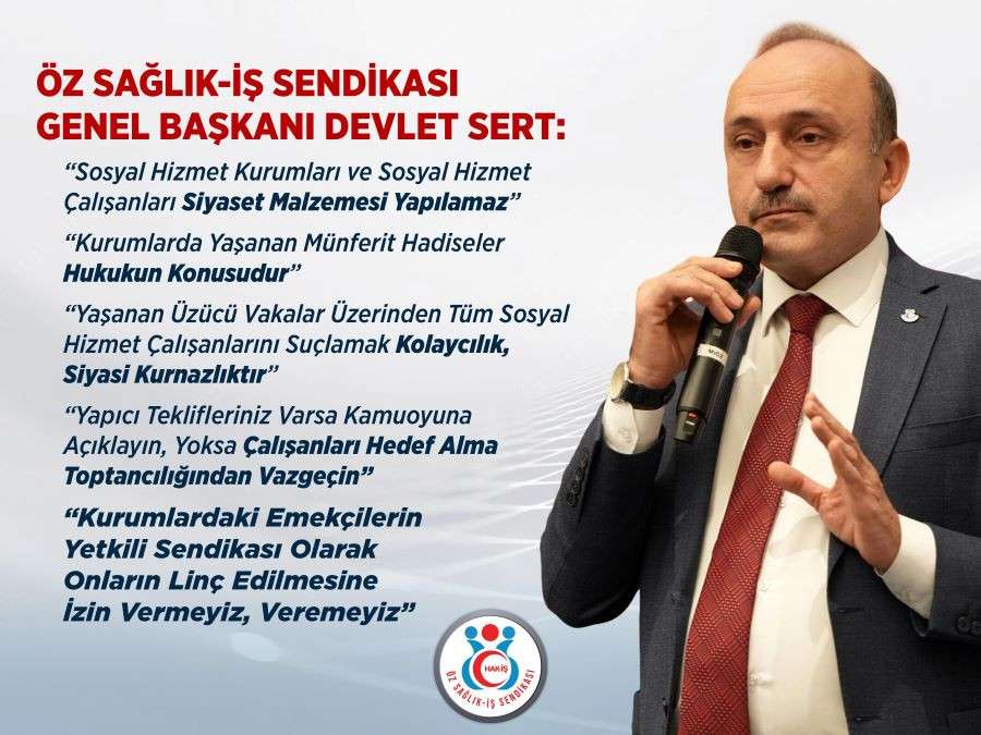 Devlet Sert: Sosyal hizmet kurumlarını ve çalışanlarını siyaset malzemesi yapmayın